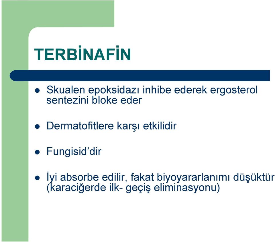 karşı etkilidir Fungisid dir Đyi absorbe edilir,