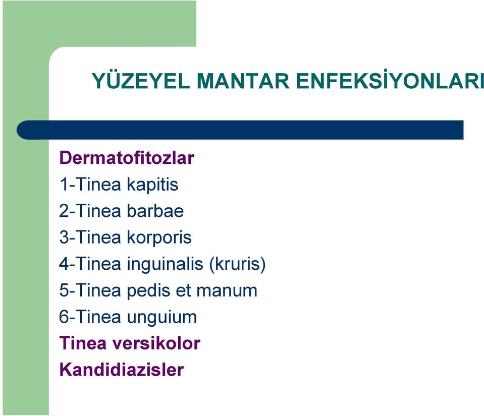 4-Tinea inguinalis (kruris) 5-Tinea pedis et