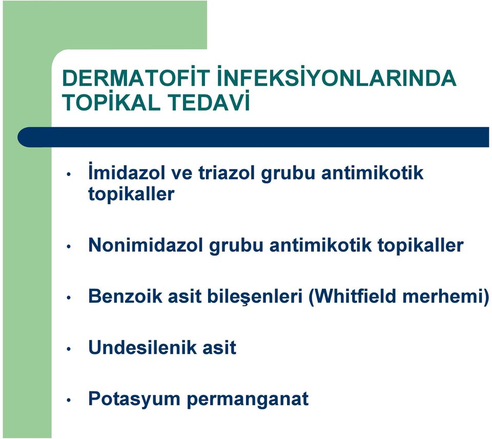 grubu antimikotik topikaller Benzoik asit bileşenleri