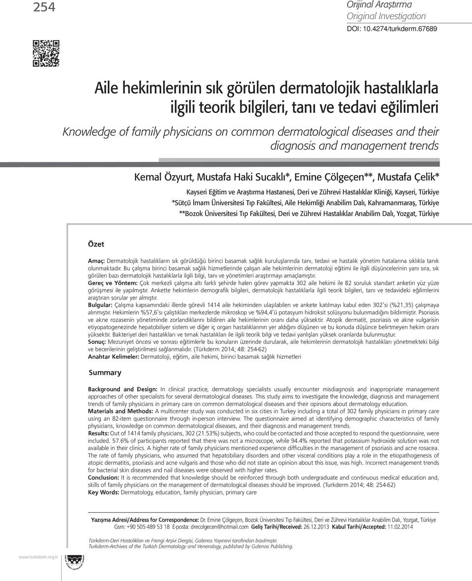 and management trends Kemal Özyurt, Mustafa Haki Sucaklı*, Emine Çölgeçen**, Mustafa Çelik* Kayseri Eğitim ve Araştırma Hastanesi, Deri ve Zührevi Hastalıklar Kliniği, Kayseri, Türkiye *Sütçü İmam