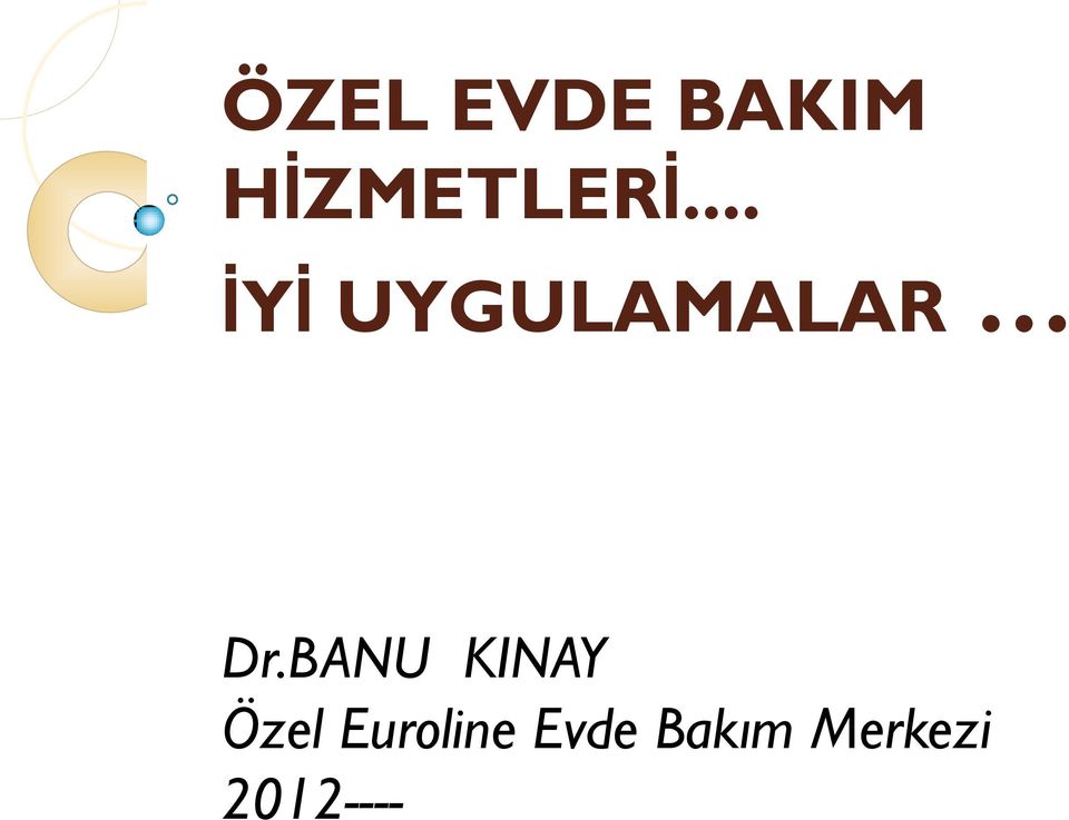 .. İYİ UYGULAMALAR Dr.