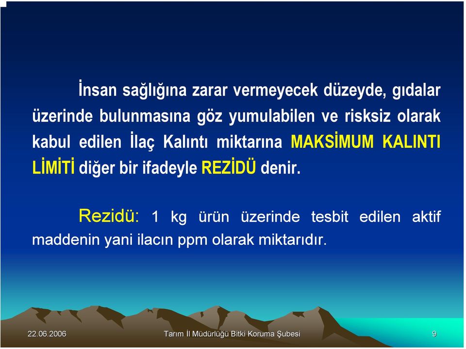 MAKSİMUM KALINTI LİMİTİ diğer bir ifadeyle REZİDÜ denir.