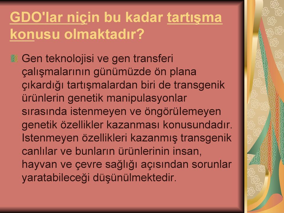 transgenik ürünlerin genetik manipulasyonlar sırasında istenmeyen ve öngörüiemeyen genetik özellikler