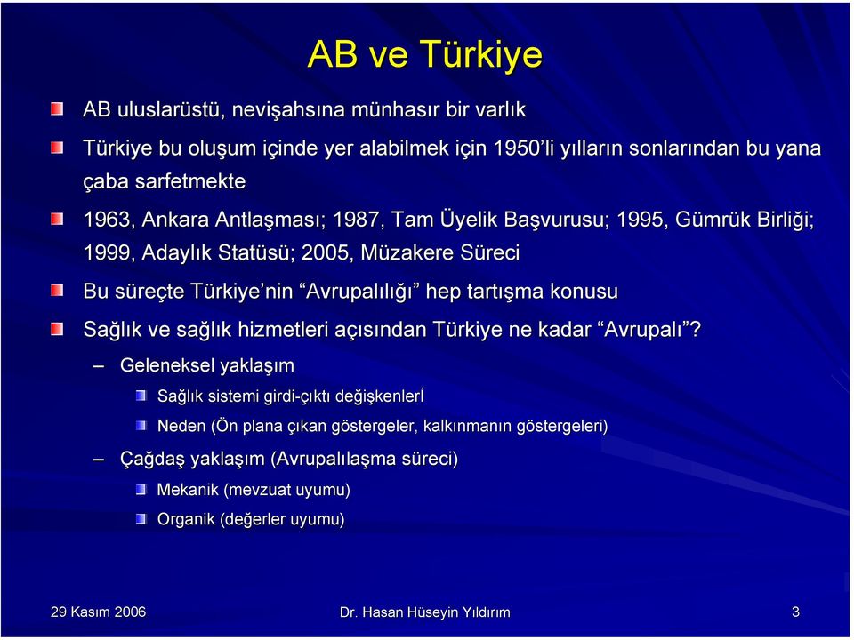 tartışma konusu Sağlık ve sağlık hizmetleri açısından Türkiye ne kadar Avrupalı?