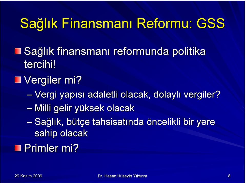 Milli gelir yüksek olacak Sağlık, bütçe tahsisatında öncelikli bir