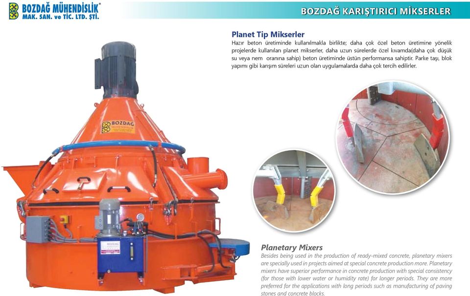 Planetary Mixers Besides being used in the production of ready-mixed concrete, planetary mixers are specially used in projects aimed at special concrete production more.