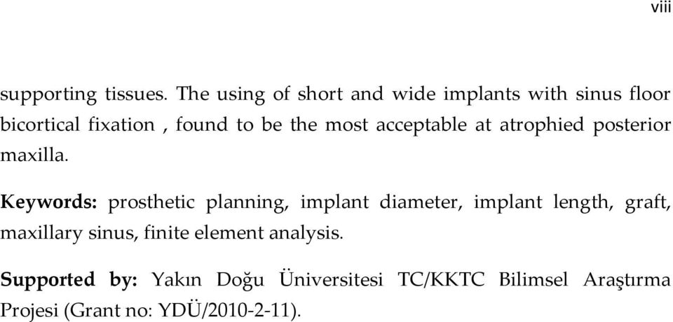 most acceptable at atrophied posterior maxilla.