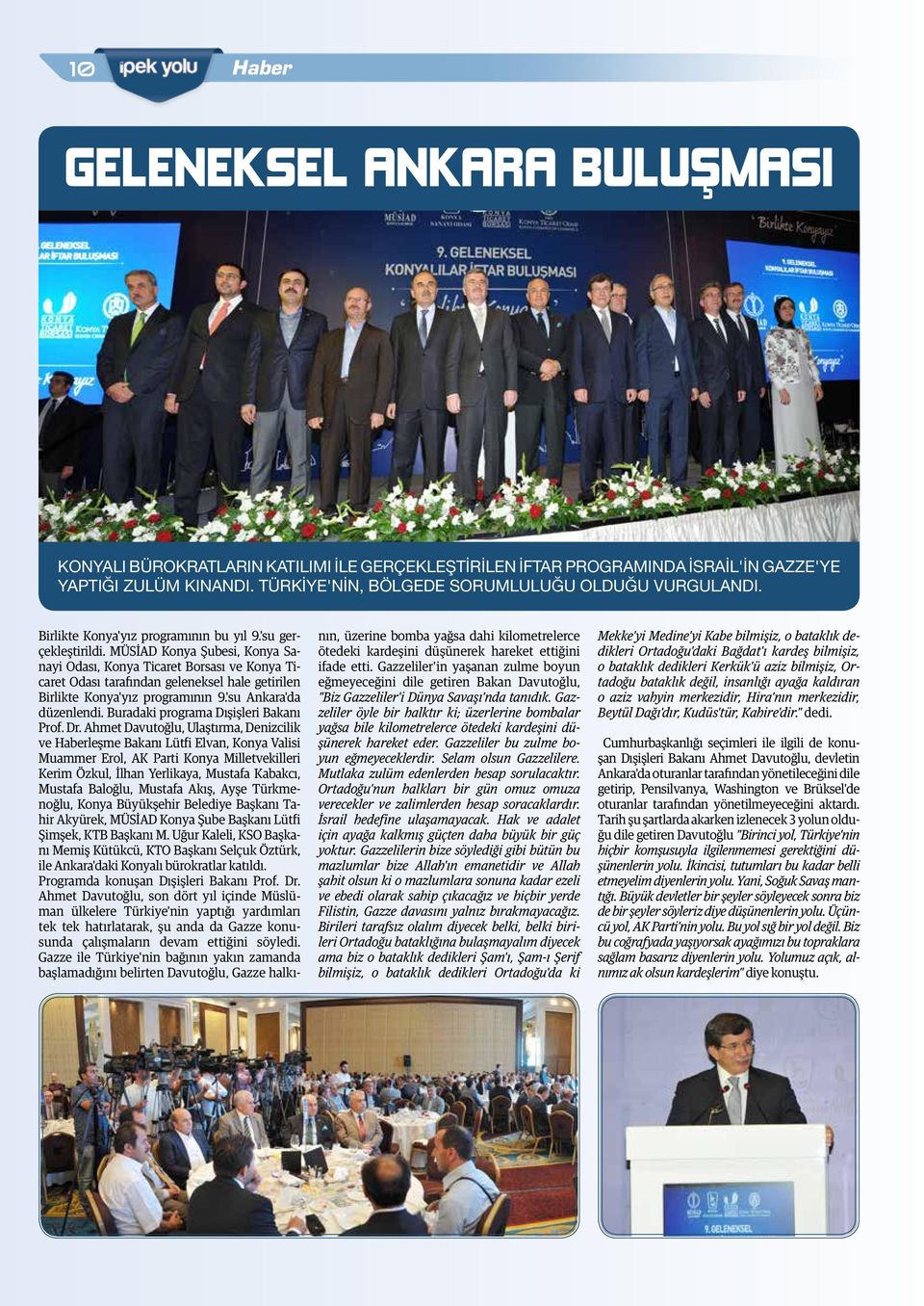 MÜSİAD Konya Şubesi, Konya Sanayi Odası, Konya Ticaret Borsası ve Konya Ticaret Odası tarafından geleneksel hale getirilen Birlikte Konya'yız programının 9.'su Ankara'da düzenlendi.