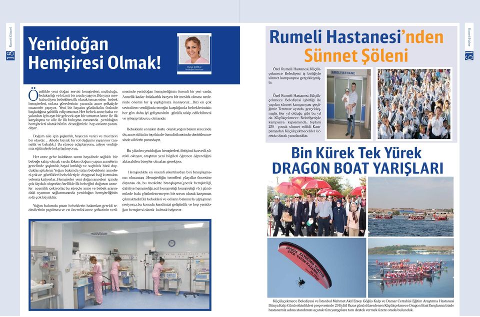 Rumeli Haber 19 Özellikle yeni doğan servisi hemşireleri, mutluluğu, fedakarlığı ve hüznü bir arada yaşıyor.