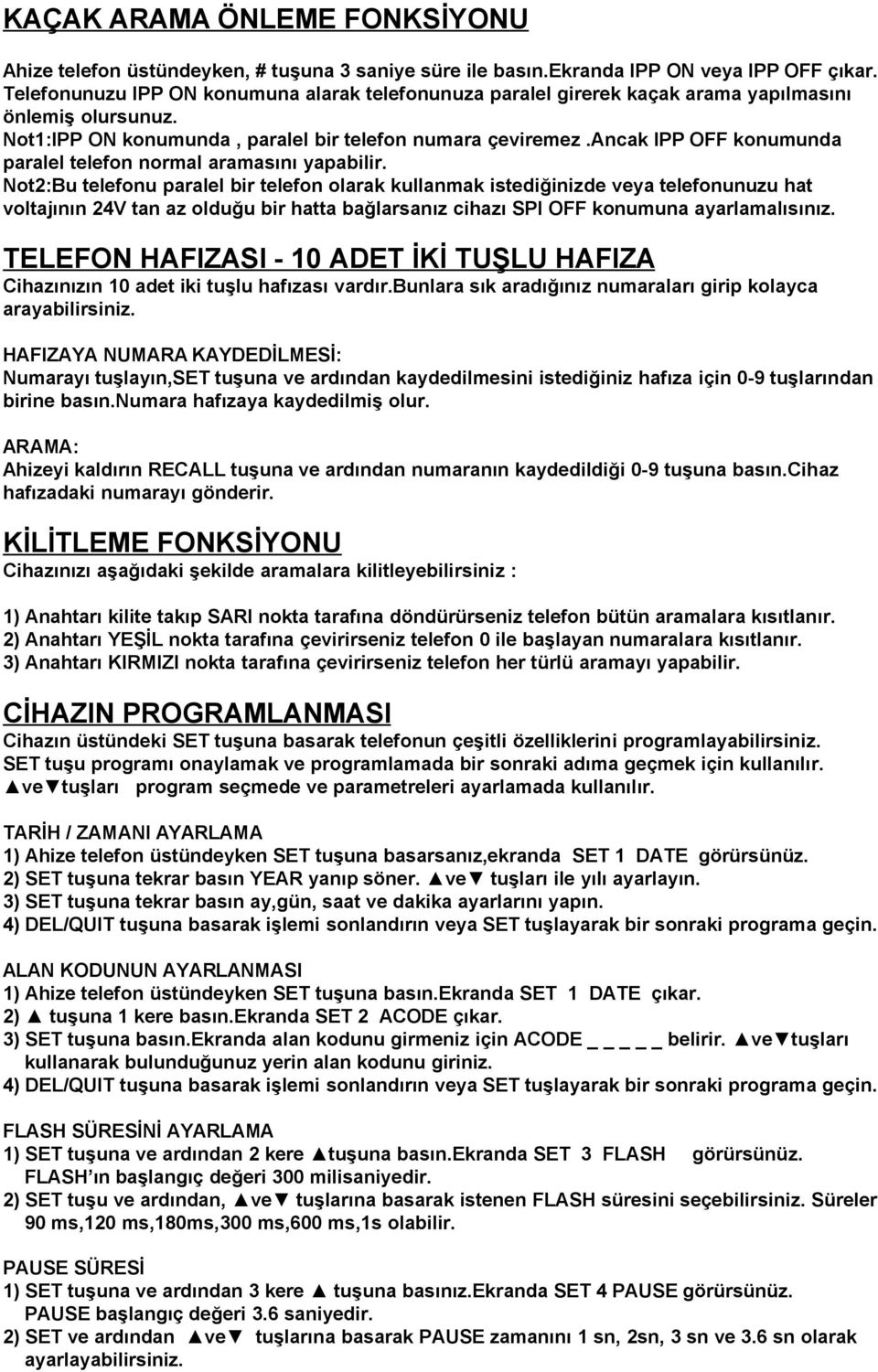 ancak IPP OFF konumunda paralel telefon normal aramasını yapabilir.