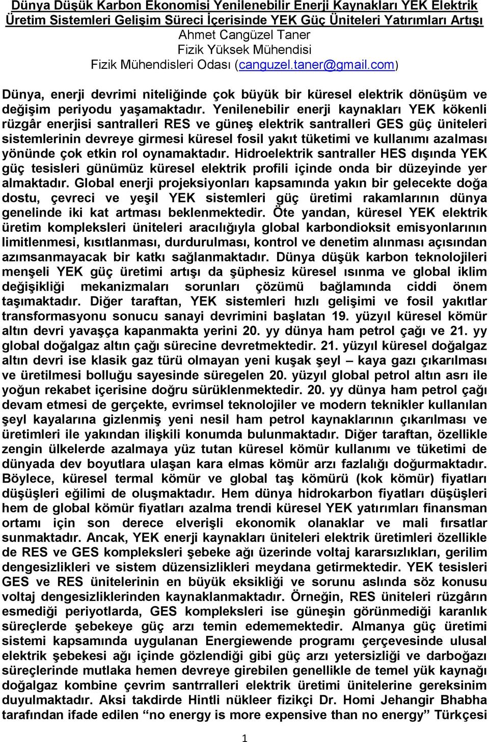 Yenilenebilir enerji kaynakları YEK kökenli rüzgâr enerjisi santralleri RES ve güneş elektrik santralleri GES güç üniteleri sistemlerinin devreye girmesi küresel fosil yakıt tüketimi ve kullanımı