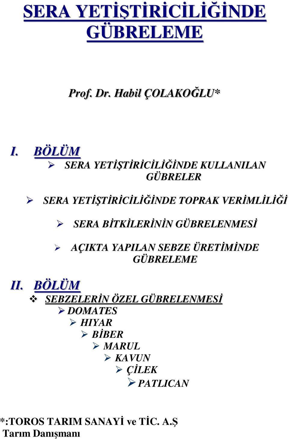 BTKLERNN GÜBRELENMES AÇIKTA YAPILAN SEBZE ÜRETMNDE GÜBRELEME II.