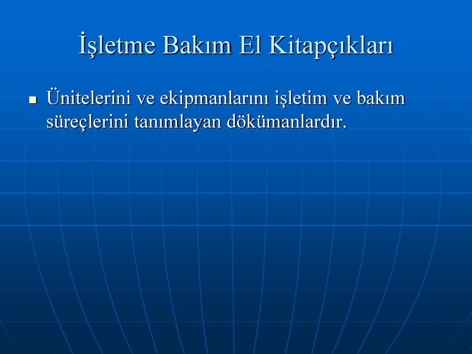 ekipmanlarını iģletim ve