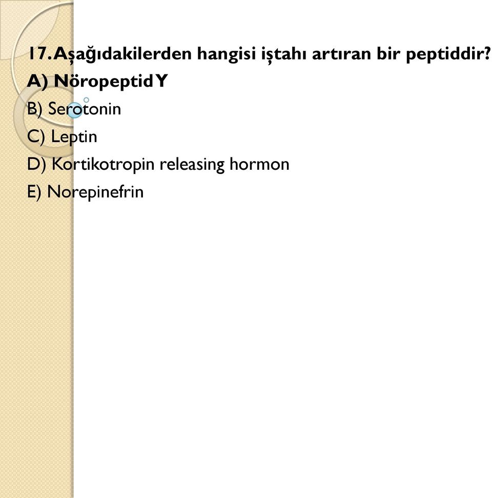 A) Nöropeptid Y B) Serotonin C)