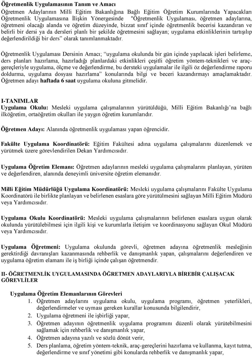 sağlayan; uygulama etkinliklerinin tartışılıp değerlendirildiği bir ders olarak tanımlanmaktadır.