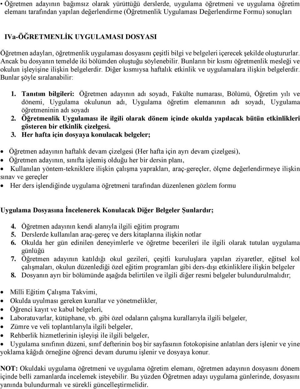 Ancak bu dosyanın temelde iki bölümden oluştuğu söylenebilir. Bunların bir kısmı öğretmenlik mesleği ve okulun işleyişine ilişkin belgelerdir.