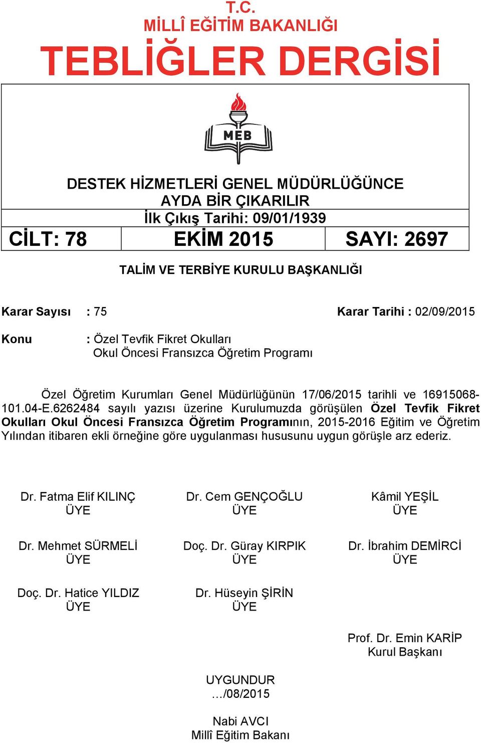 Genel Müdürlüğünün 17/06/2015 tarihli ve 16915068-101.04-E.