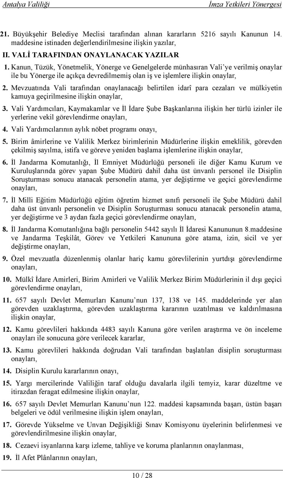 Mevzuatında Vali tarafından onaylanacağı belirtilen idarî para cezaları ve mülkiyetin kamuya geçirilmesine ilişkin onaylar, 3.