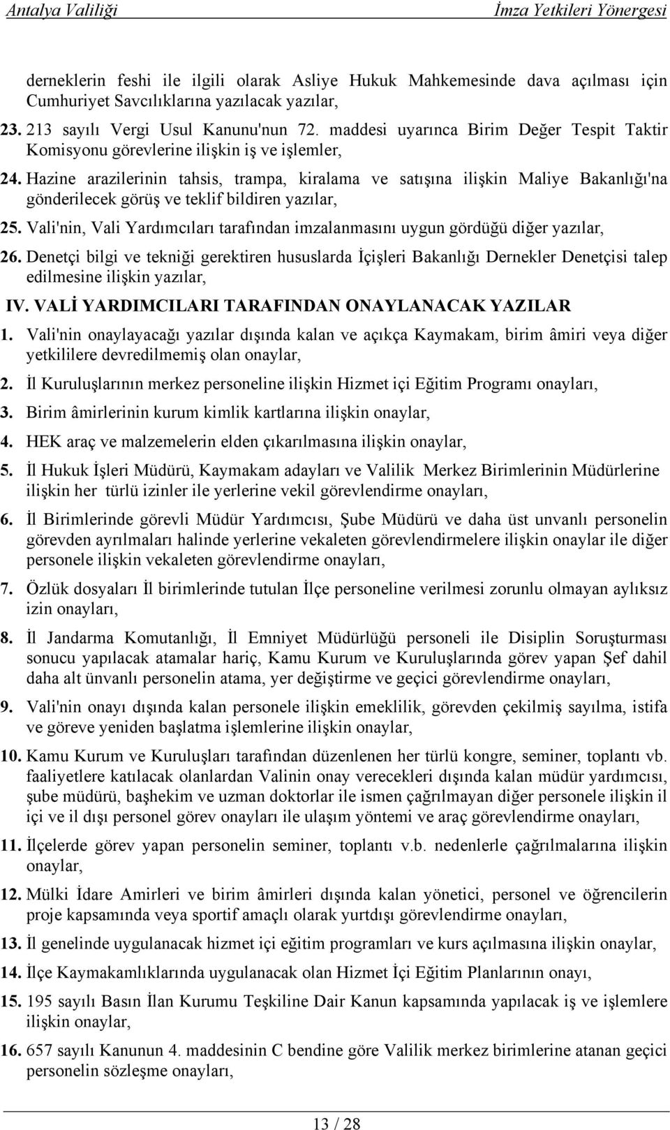 Hazine arazilerinin tahsis, trampa, kiralama ve satışına ilişkin Maliye Bakanlığı'na gönderilecek görüş ve teklif bildiren yazılar, 25.