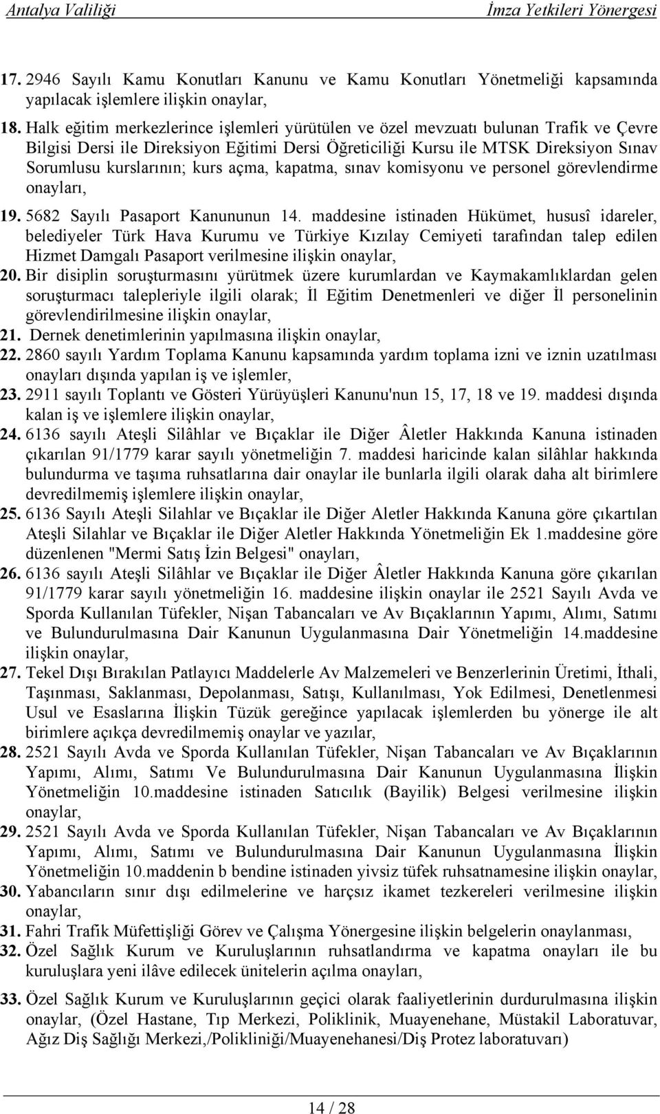 kurs açma, kapatma, sınav komisyonu ve personel görevlendirme onayları, 19. 5682 Sayılı Pasaport Kanununun 14.