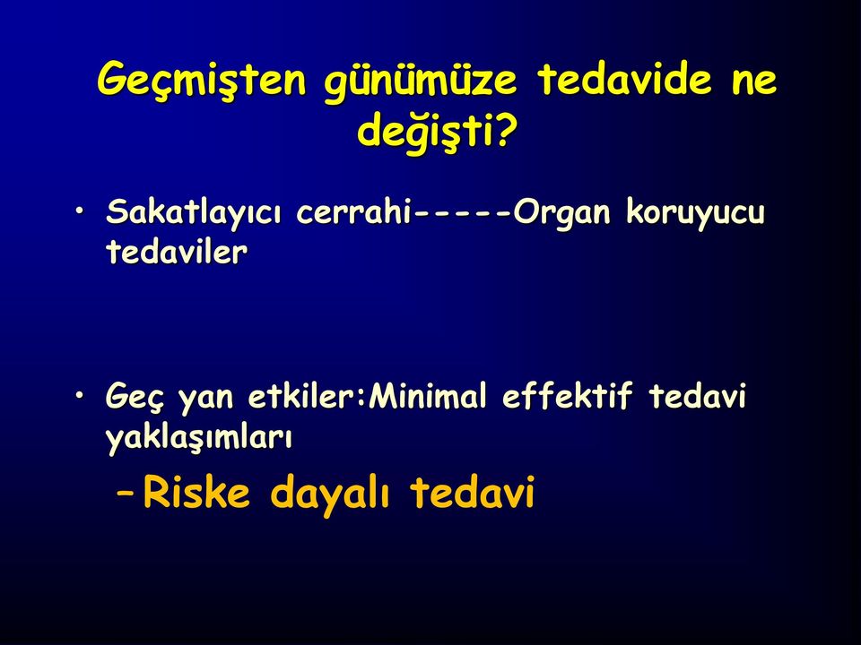 tedaviler Geç yan etkiler:minimal