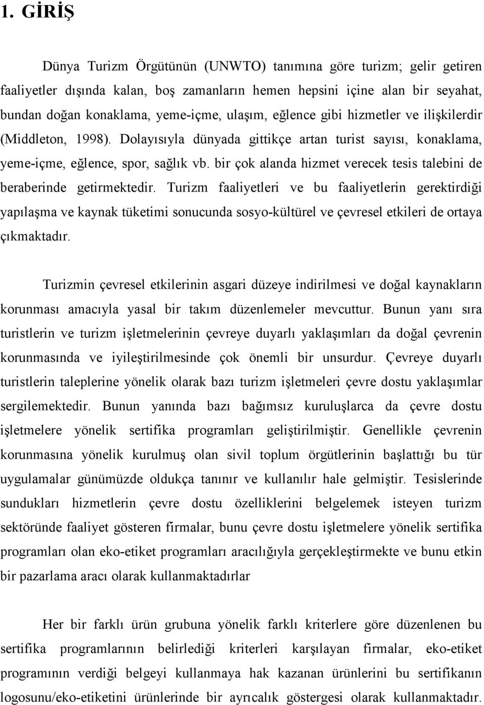 bir çok alanda hizmet verecek tesis talebini de beraberinde getirmektedir.