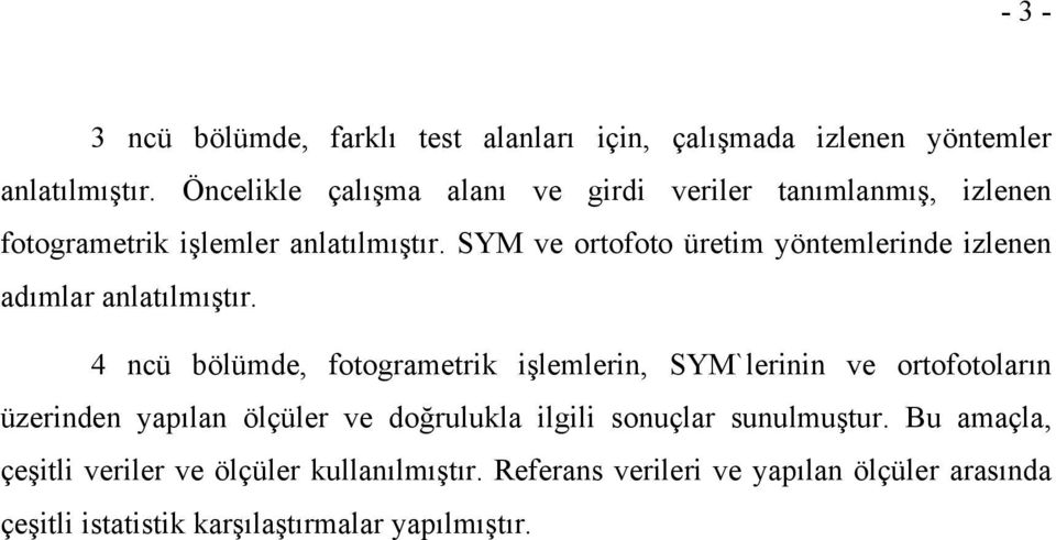 SYM ve ortofoto üretim yöntemlerinde izlenen adımlar anlatılmıştır.