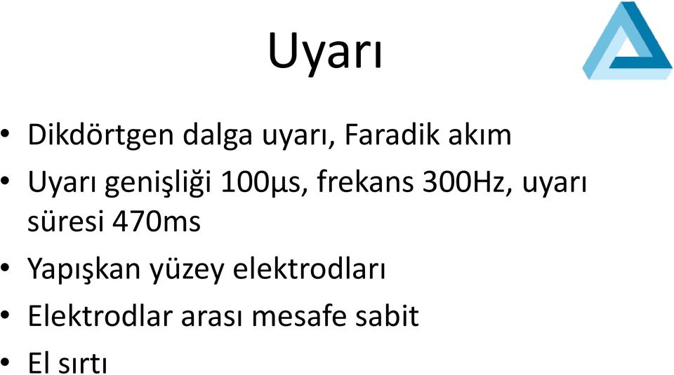 300Hz, uyarı süresi 470ms Yapışkan yüzey