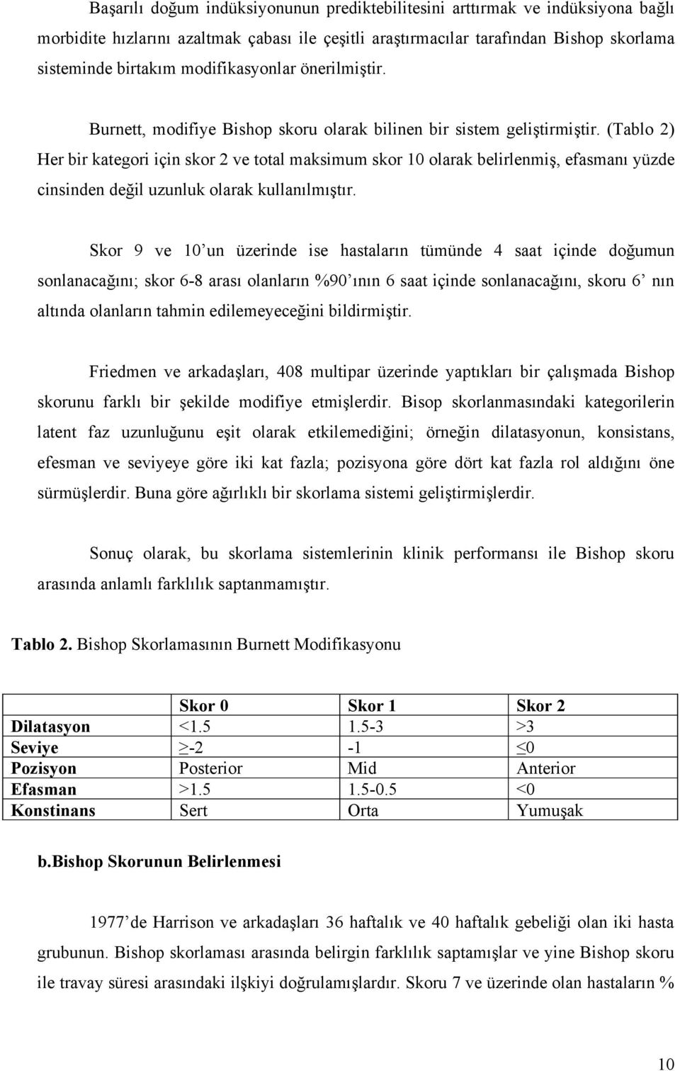 (Tablo 2) Her bir kategori için skor 2 ve total maksimum skor 10 olarak belirlenmiş, efasmanı yüzde cinsinden değil uzunluk olarak kullanılmıştır.