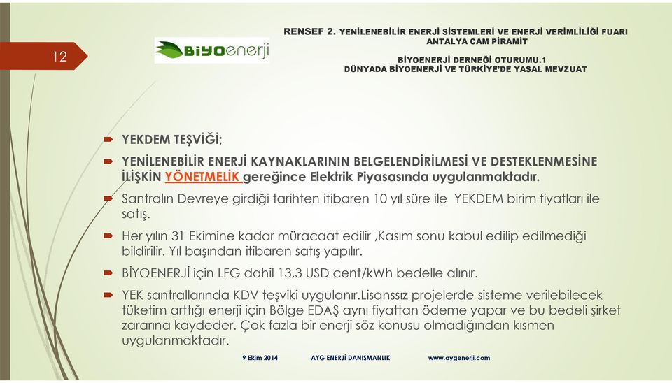 Her yılın 31 Ekimine kadar müracaat edilir,kasım sonu kabul edilip edilmediği bildirilir. Yıl başından itibaren satış yapılır.