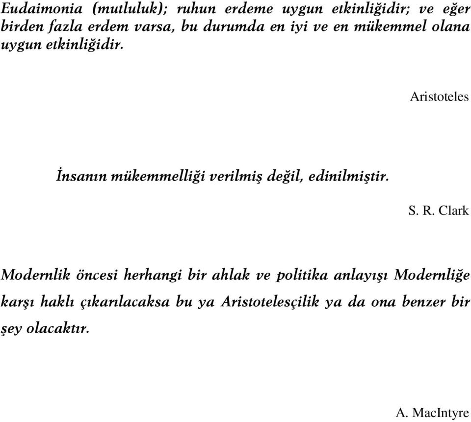 Aristoteles İnsanın mükemmelliği verilmiş değil, edinilmiştir. S. R.