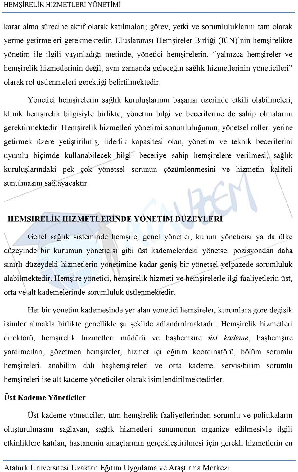 sağlık hizmetlerinin yöneticileri olarak rol üstlenmeleri gerektiği belirtilmektedir.