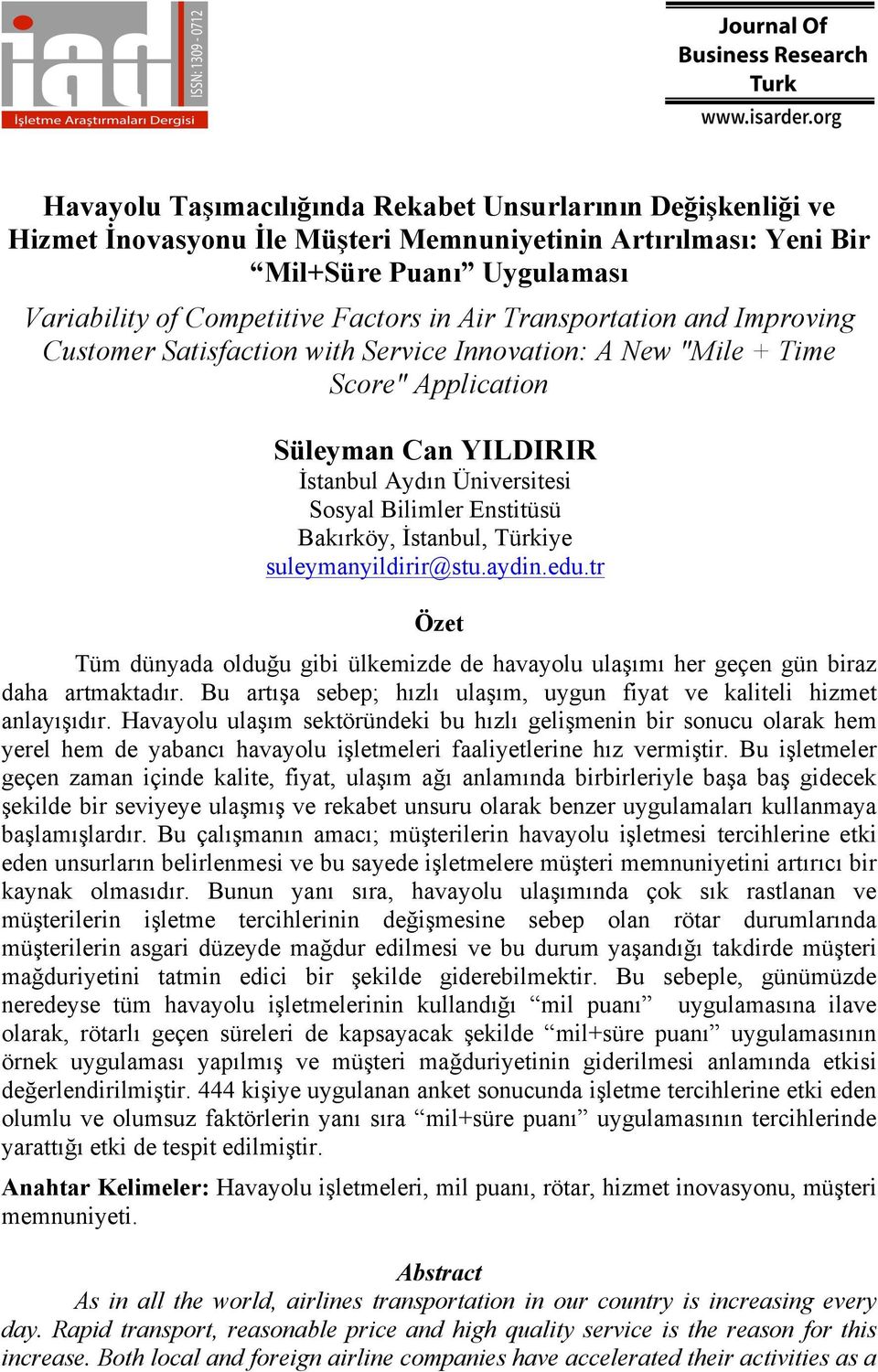 İstanbul, Türkiye suleymanyildirir@stu.aydin.edu.tr Özet Tüm dünyada olduğu gibi ülkemizde de havayolu ulaşımı her geçen gün biraz daha artmaktadır.