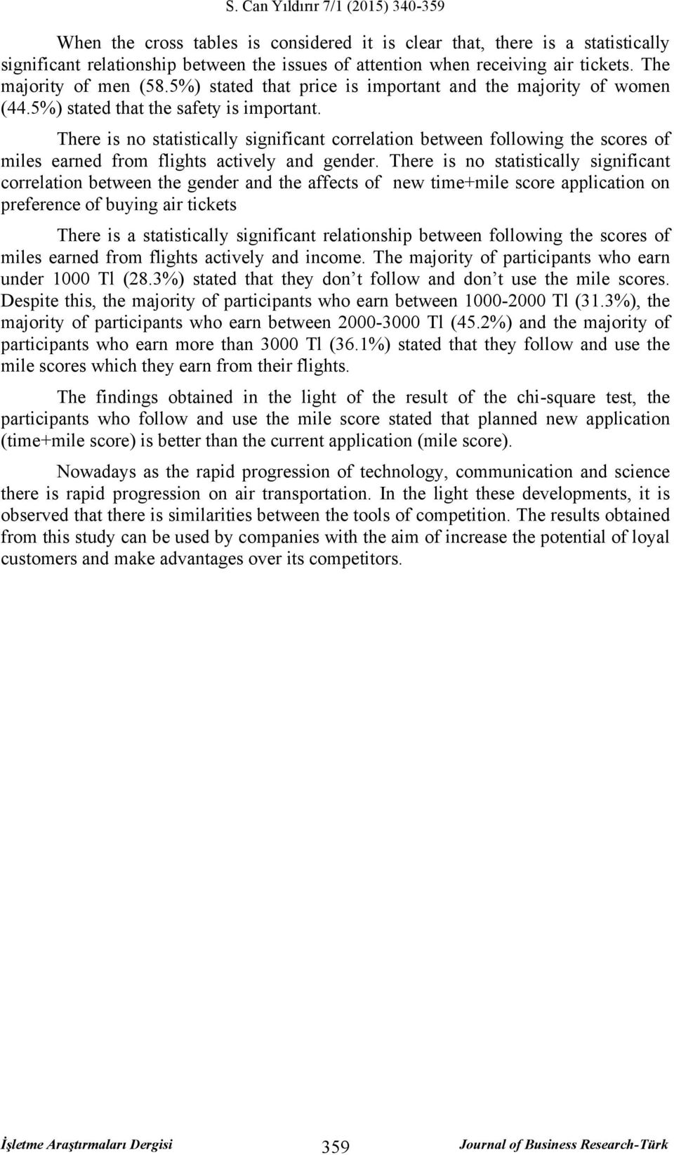 There is no statistically significant correlation between following the scores of miles earned from flights actively and gender.