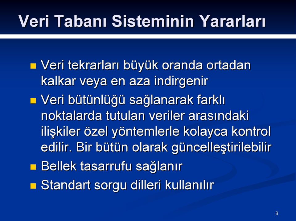 veriler arasındaki ilişkiler özel yöntemlerle kolayca kontrol edilir.