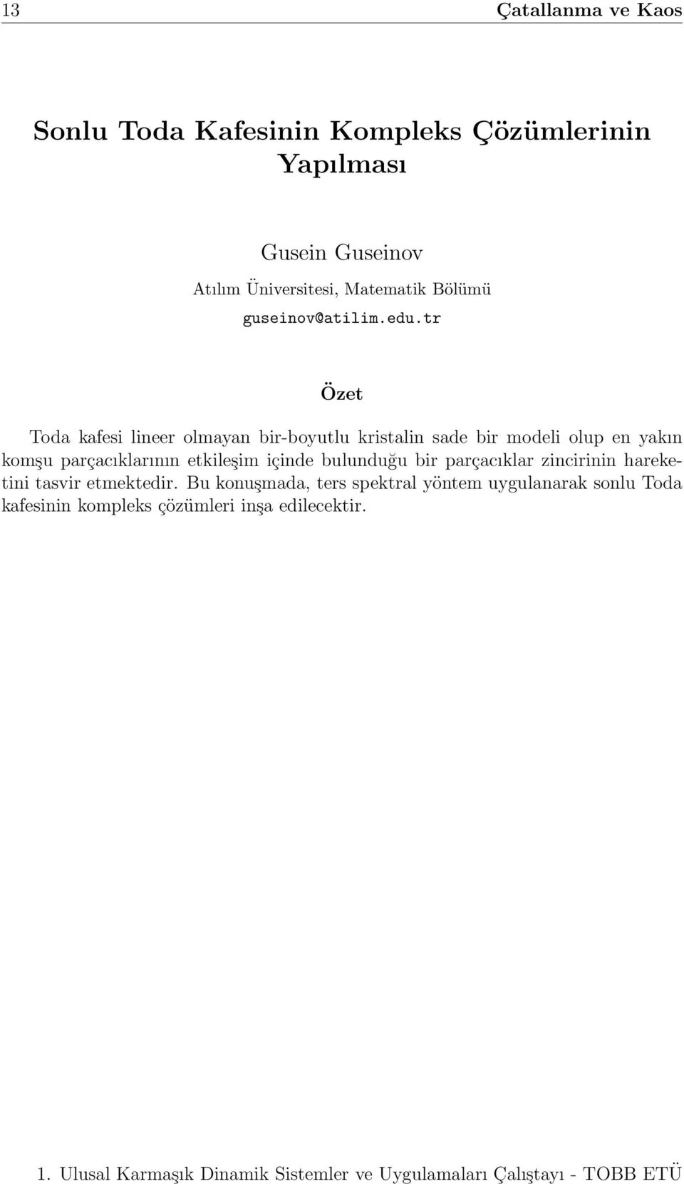 tr Toda kafesi lineer olmayan bir-boyutlu kristalin sade bir modeli olup en yakın komşu parçacıklarının