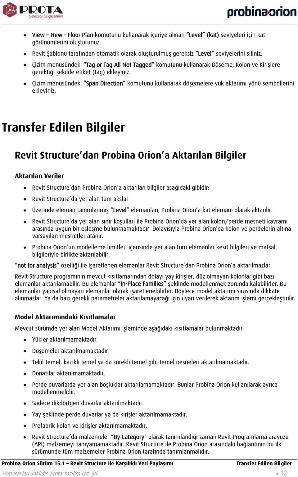 Çizim menüsündeki Tag or Tag All Not Tagged komutunu kullanarak Döşeme, Kolon ve Kirişlere gerektiği şekilde etiket (tag) ekleyiniz.