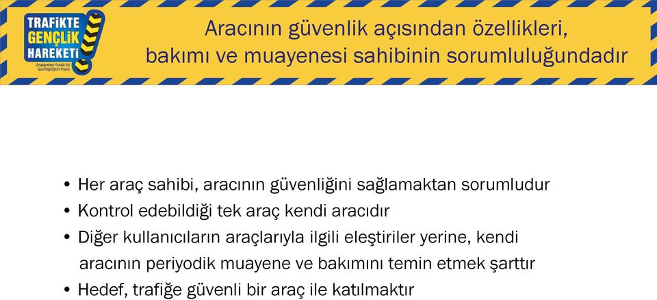 kendi aracıdır Diğer kullanıcıların araçlarıyla ilgili eleştiriler yerine, kendi aracının