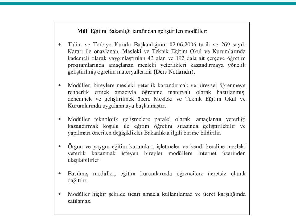 yeterlikleri kazandırmaya yönelik geliştirilmiş öğretim materyalleridir (Ders Notlarıdır).