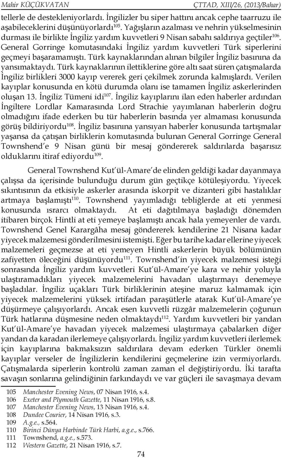 İngilizler bu siper hattını ancak cephe taarruzu ile aşabileceklerini düşünüyorlardı 105.