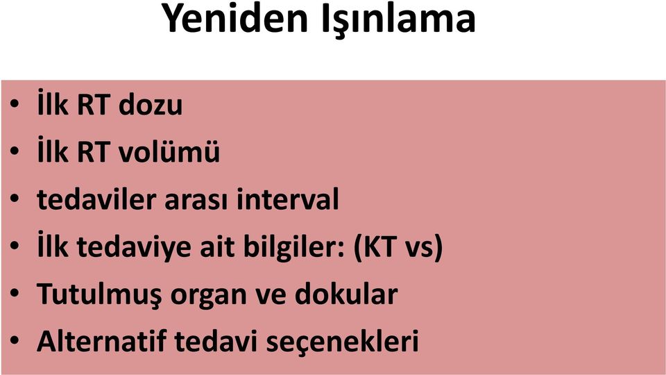 tedaviye ait bilgiler: (KT vs) Tutulmuş