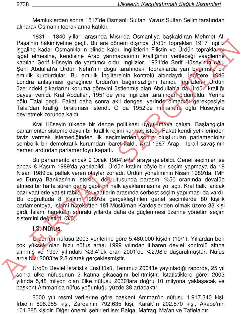 İngilizlerin Filistin ve Ürdün topraklarını işgal etmesine, kendisine Arap yarımadasının krallığının verileceği vaadlerine kapılan Şerif Hüseyin de yardımcı oldu.