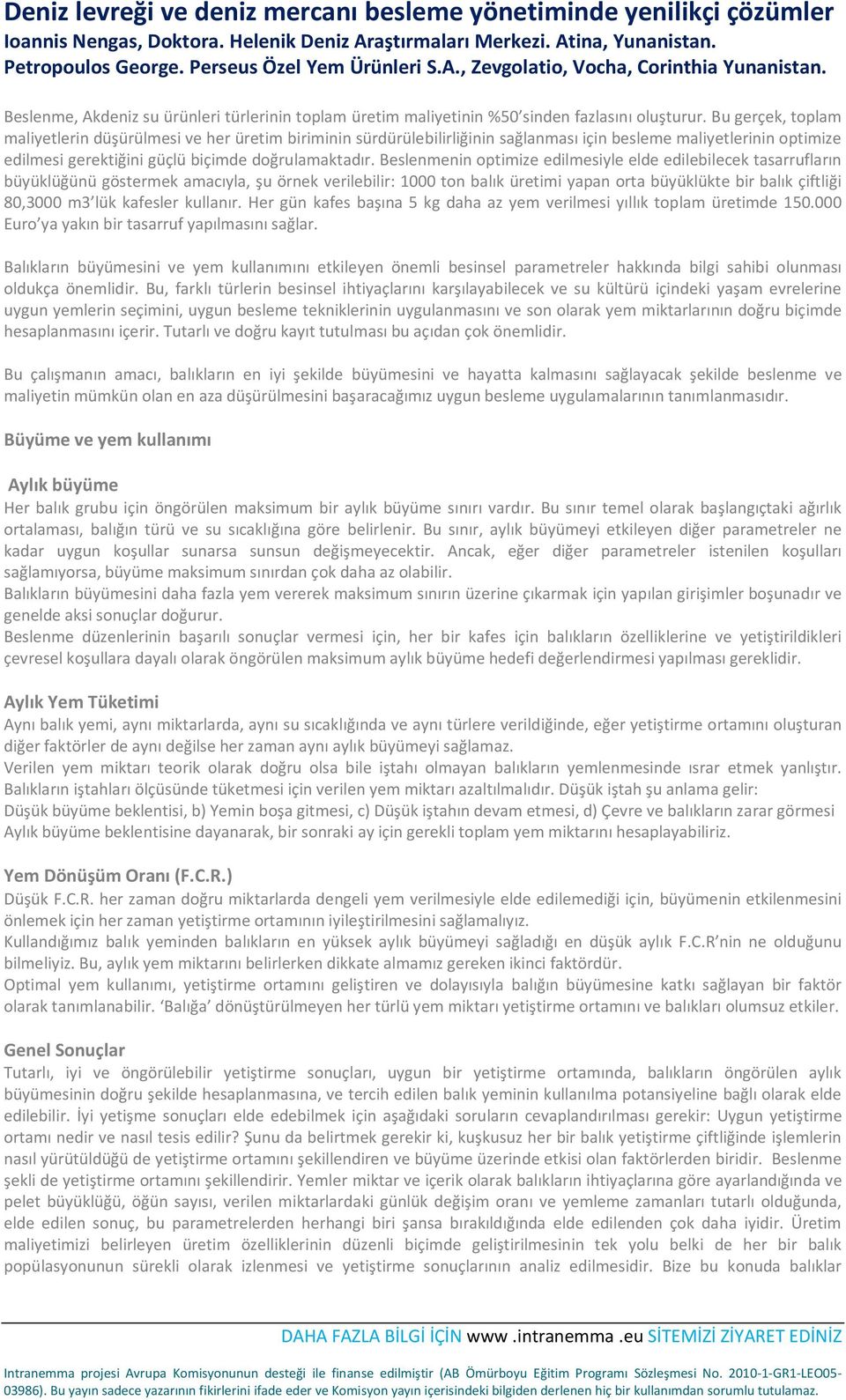 Bu gerçek, toplam maliyetlerin düşürülmesi ve her üretim biriminin sürdürülebilirliğinin sağlanması için besleme maliyetlerinin optimize edilmesi gerektiğini güçlü biçimde doğrulamaktadır.