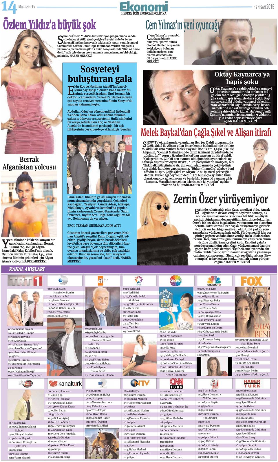 istanbul Cumhuriyet Savcısı Umut Tepe tarafından verilen takipsizlik kararında, Seren Serengil'in 1 Ekim 2014 tarihinde "Kim ne derse desin" adlı televizyon programının sunucularından biri olduğu