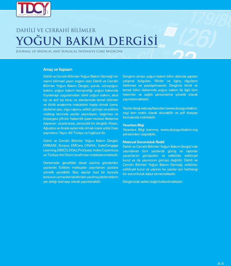 görüşü ve editöre mektup tarzında yazılar yayınlayan, bağımsız ve önyargısız çift-kör hakemlik (peer-review) ilkelerine dayanan uluslararası, periyodik bir dergidir.