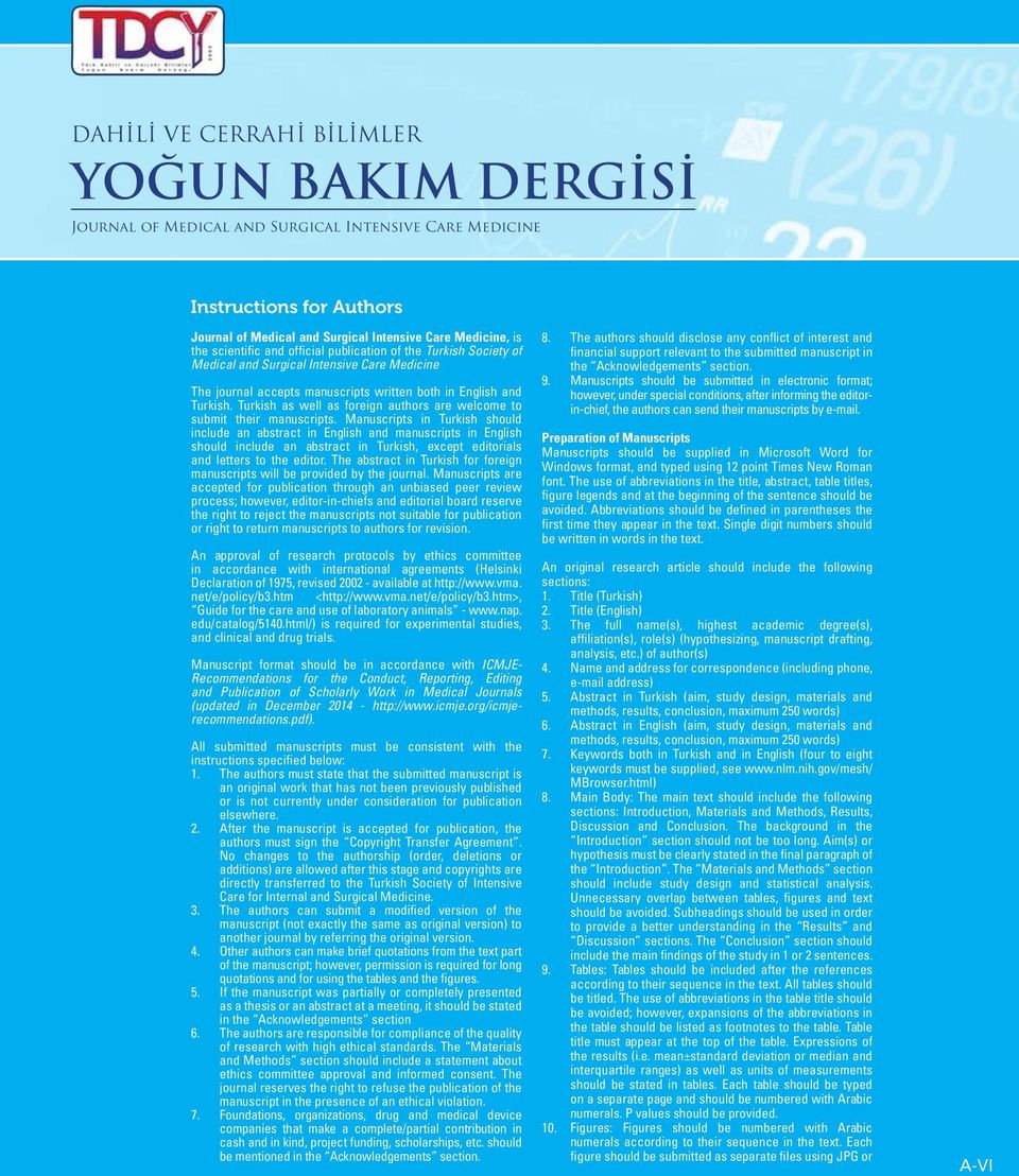 Manuscripts in Turkish should include an abstract in English and manuscripts in English should include an abstract in Turkish, except editorials and letters to the editor.