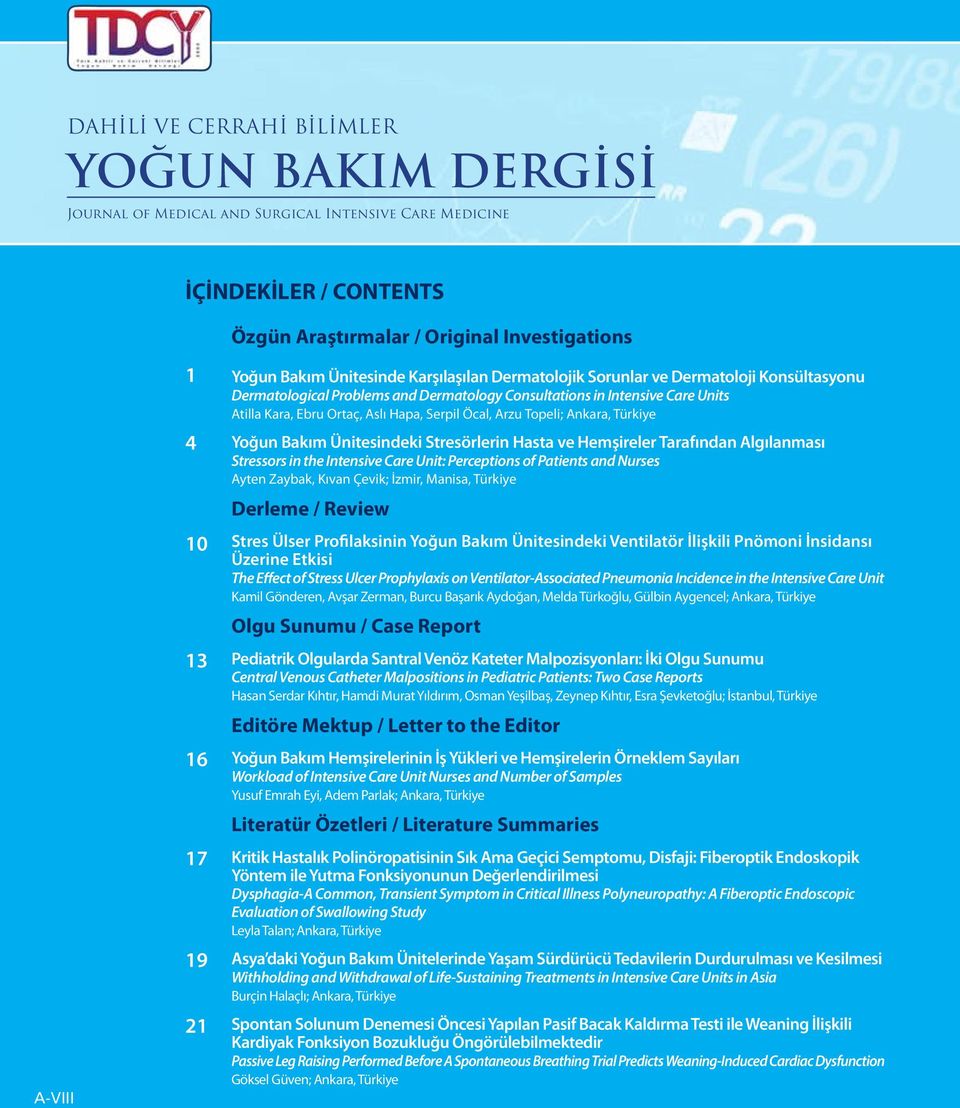 Tarafından Algılanması Stressors in the Intensive Care Unit: Perceptions of Patients and Nurses Ayten Zaybak, Kıvan Çevik; İzmir, Manisa, Türkiye Derleme / Review Stres Ülser Profilaksinin Yoğun