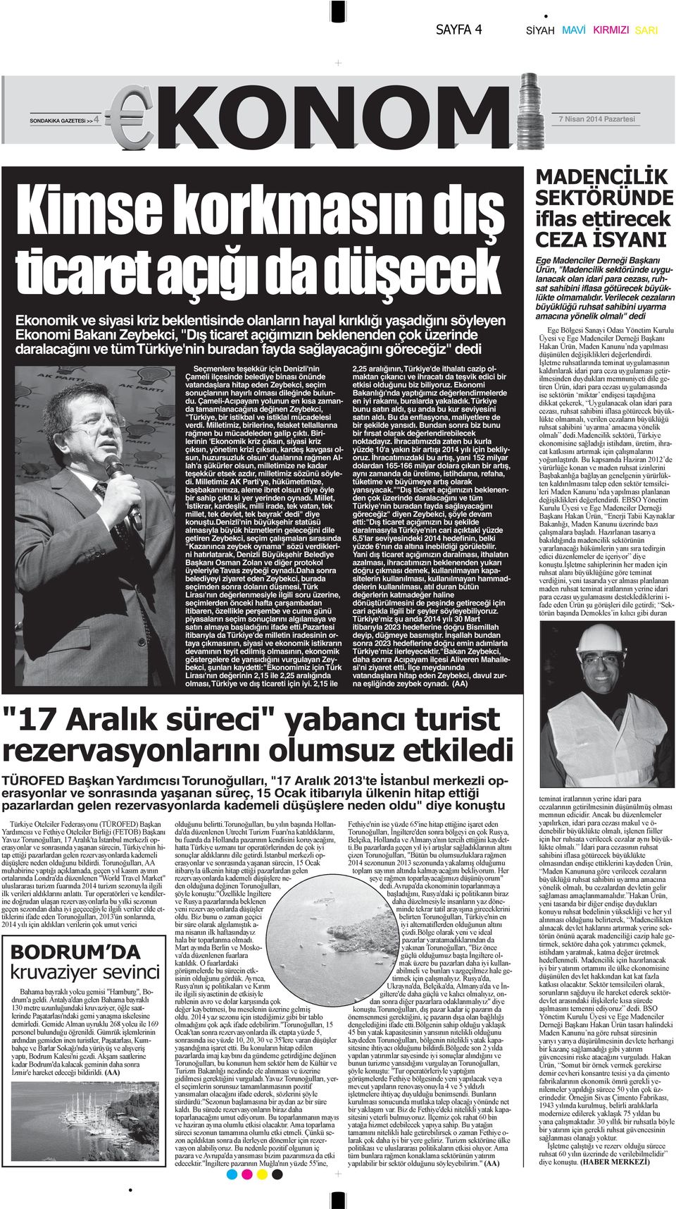 olması dileğinde bulundu. Çameli-Acıpayam yolunun en kısa zamanda tamamlanacağına değinen Zeybekci, "Türkiye, bir istikbal ve istiklal mücadelesi verdi.