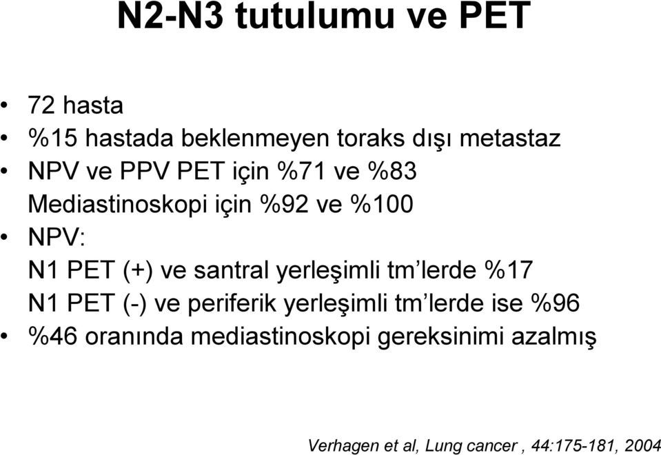 yerleşimli tm lerde %17 N1 PET (-) ve periferik yerleşimli tm lerde ise %96 %46