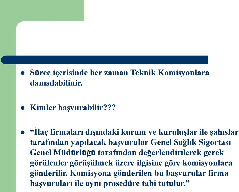 Sağlık Sigortası Genel Müdürlüğü tarafından değerlendirilerek gerek görülenler görüşülmek üzere